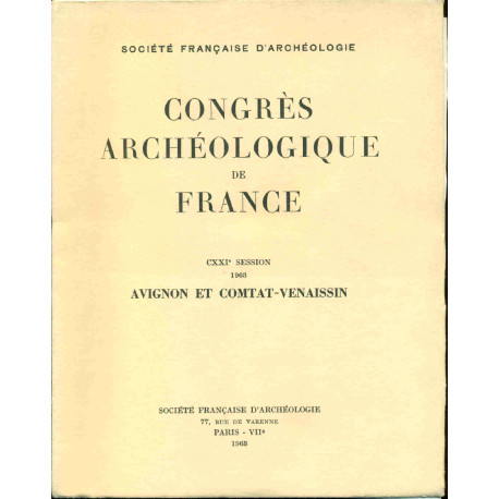 Congrès Archéologique de France: CXXIe session :AVIGNON ET COMTAT...