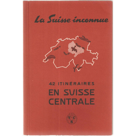 42 itinéraires en suisse centrale