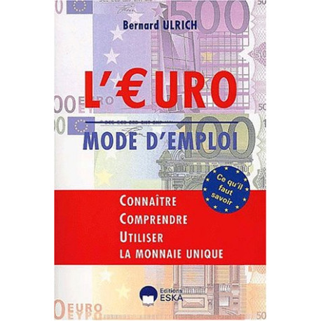 L'euro mode d'emploi. : Connaître comprendre utiliser la monnaie...