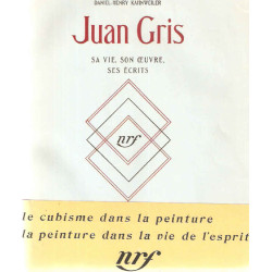 Juan Gris.Sa vie son oeuvre ses Ecrits