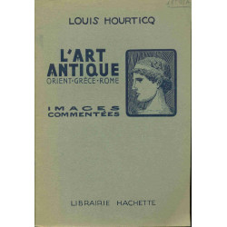 L'Art Antique Orient-Grèce-Rome . Images commentées