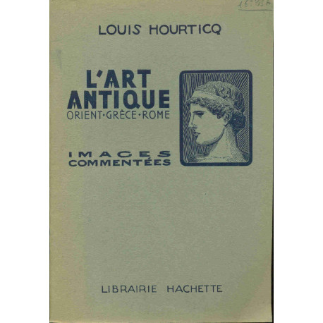 L'Art Antique Orient-Grèce-Rome . Images commentées