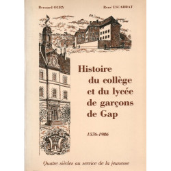 Histoire du Collège de Gap et du Lycée de garçons de Gap. 1576-1986