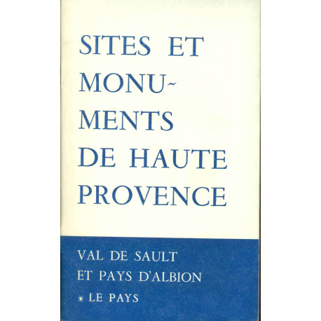 Sites et monuments de Haute Provence . Val de Sault et Pays...