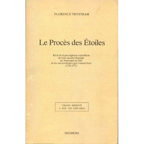 Le Procès des Etoiles . Récit de la prestigieuse expédition de...