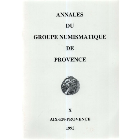 Annales du groupe de numismatique de Provence. X. Autour de l'an...