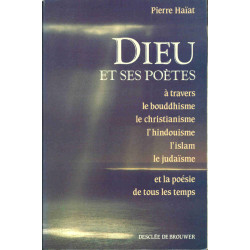 Dieu et ses poètes : A travers le bouddhisme le christianisme...