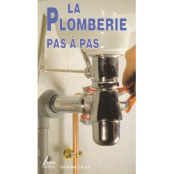 La plomberie pas à pas: Apprendre la mise en oeuvre des matériaux...