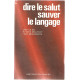 Dire le Salut.sauver le Langage