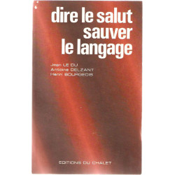 Dire le Salut.sauver le Langage