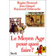 Le Moyen Age pour quoi faire