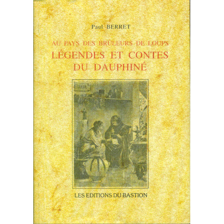 Au Pays des Brûleurs de Loups Légendes et contes du Dauphiné