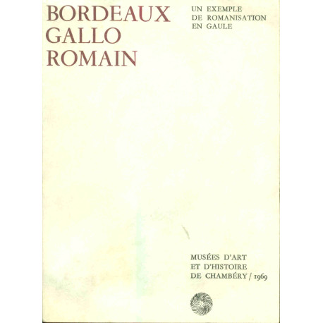 Bordeaux Gallo Romain Un exemple de Romanisation en Gaule