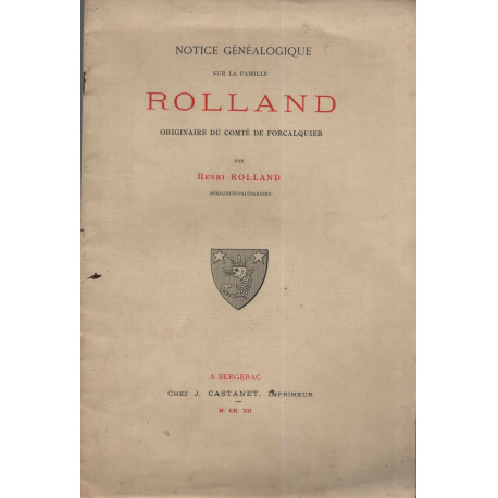 Notice Généalogique sur la famille ROLLAND . Originaire du comté...