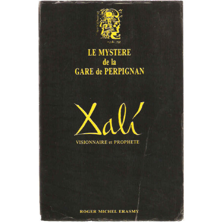 Dali visionnaire et prophète : Le mystere de la gare de perpignan...