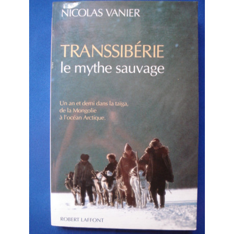 Transsibérie : Le mythe sauvage un an et demi dans la taïga de la...