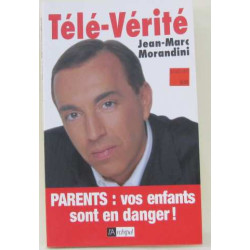 Télé-vérité : Parents vos enfants sont en danger