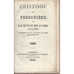 CRISTOOU ET Fresquière ou la queue de l'Ane arrachée .Comédie en...