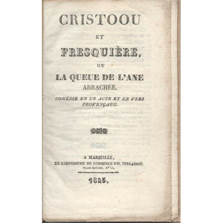 CRISTOOU ET Fresquière ou la queue de l'Ane arrachée .Comédie en...