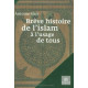 Breve histoire de l islam a l'usage de tous