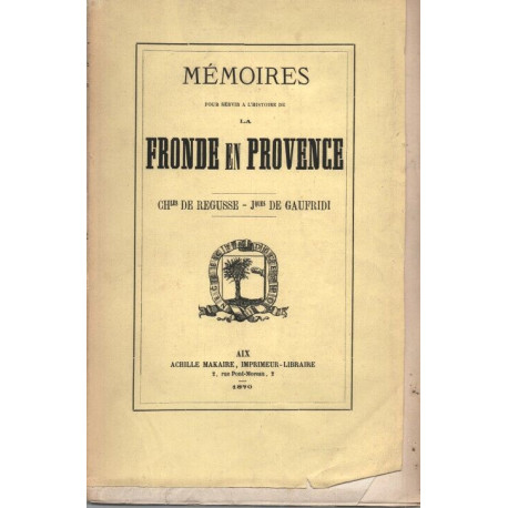Mémoires pour servir à L Histoire de la Fronde en Provence