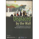 DISPLACED BY THE WALL.Forced displacement as a Result of the West...