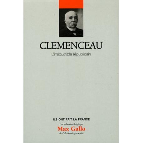 Clemenceau - Volume 6 : L'irréductible républicain
