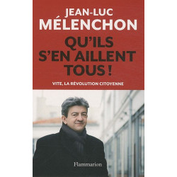 Qu'ils s'en aillent tous ! : Vite la révolution citoyenne
