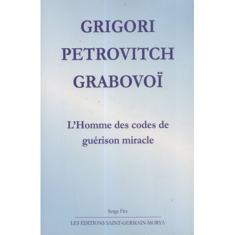 Grigori Petrovitch Grabovoï - L'Homme des codes de guérison miracle