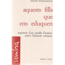 Aquest fills que ens eduquen.Exposicio d'un capella d'institut...