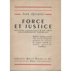 Force et Justice . Devoirs essentiels d'un vrai gouvernement français