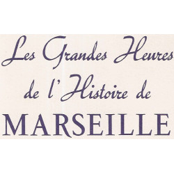Les grandes heures de l'Histoire de Marseille du roi rené à...