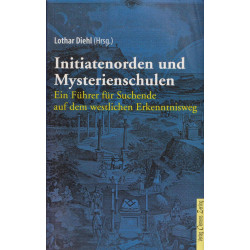 Initiantenorden und Mysterienschulen: Ein Führer für Suchende auf...