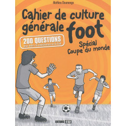 Cahier de culture générale foot : Spécial Coupe du monde