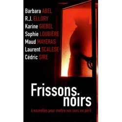 Frissons noirs: 6 nouvelles pour mettre vos sens en péril