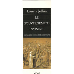 Le Gouvernement invisible : Naissance d'une démocratie sans le peuple