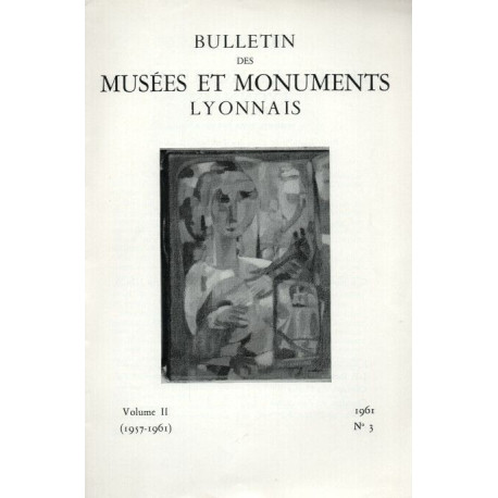 Bulletin des Musées et Monuments Lyonnais . Volume II. 1957-1961 ....
