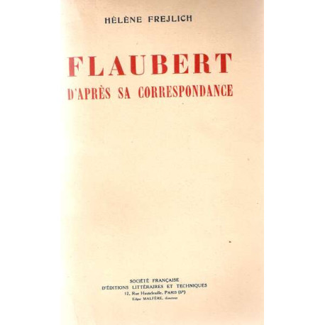 Flaubert d'Après sa correspondance