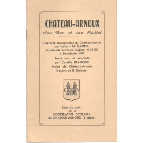 Chateau-Arnoux son Roc et son castel d'après la monographie de...