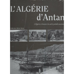 L'Algérie d'Antan : l'Algérie à travers la carte postale ancienne