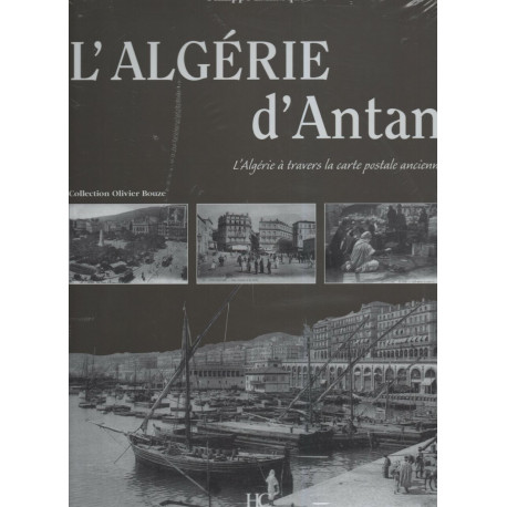 L'Algérie d'Antan : l'Algérie à travers la carte postale ancienne
