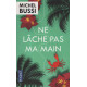 Ne lâche pas ma main