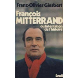 François mitterrand ou la tentation de l'histoire
