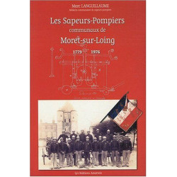 Les sapeurs-pompiers communaux de Moret-sur-Loing : 1779-1976