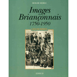 Images du Briançonnais:Les hommes.Les Sites . Sous emboitage