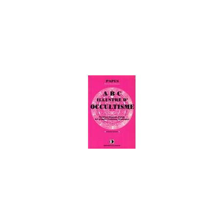 ABC illustre d'occultisme : premiers elements d'etude