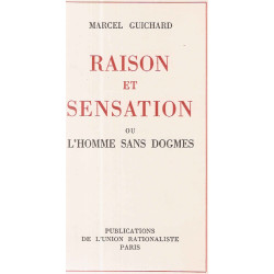 Raison et Sensation ou l'Homme sans dogme. Essai sur l'histoire de...