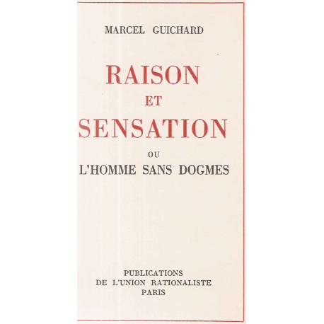 Raison et Sensation ou l'Homme sans dogme. Essai sur l'histoire de...