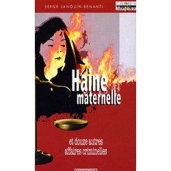 Haine maternelle et douze autres affaires criminelles