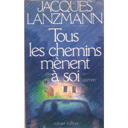 Tous les chemins menent a soi : roman